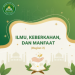 Ilmu, keberkahan dan manfaat