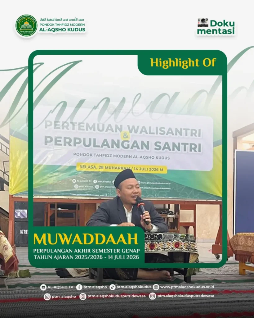 Suasana Muwadda'ah dan Pertemuan Wali Santri Akhir Semester Genap Pondok Tahfidz Modern Al-Aqsho Kudus sebelum santri menjalani liburan 14–25 Juli 2026.