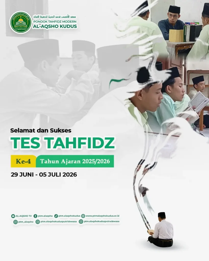 Tes Tahfidz Ke-4 Pondok Tahfidz Modern Al-Aqsho Kudus Tahun Ajaran 2025/2026 yang berlangsung pada 29 Juni–5 Juli 2026.